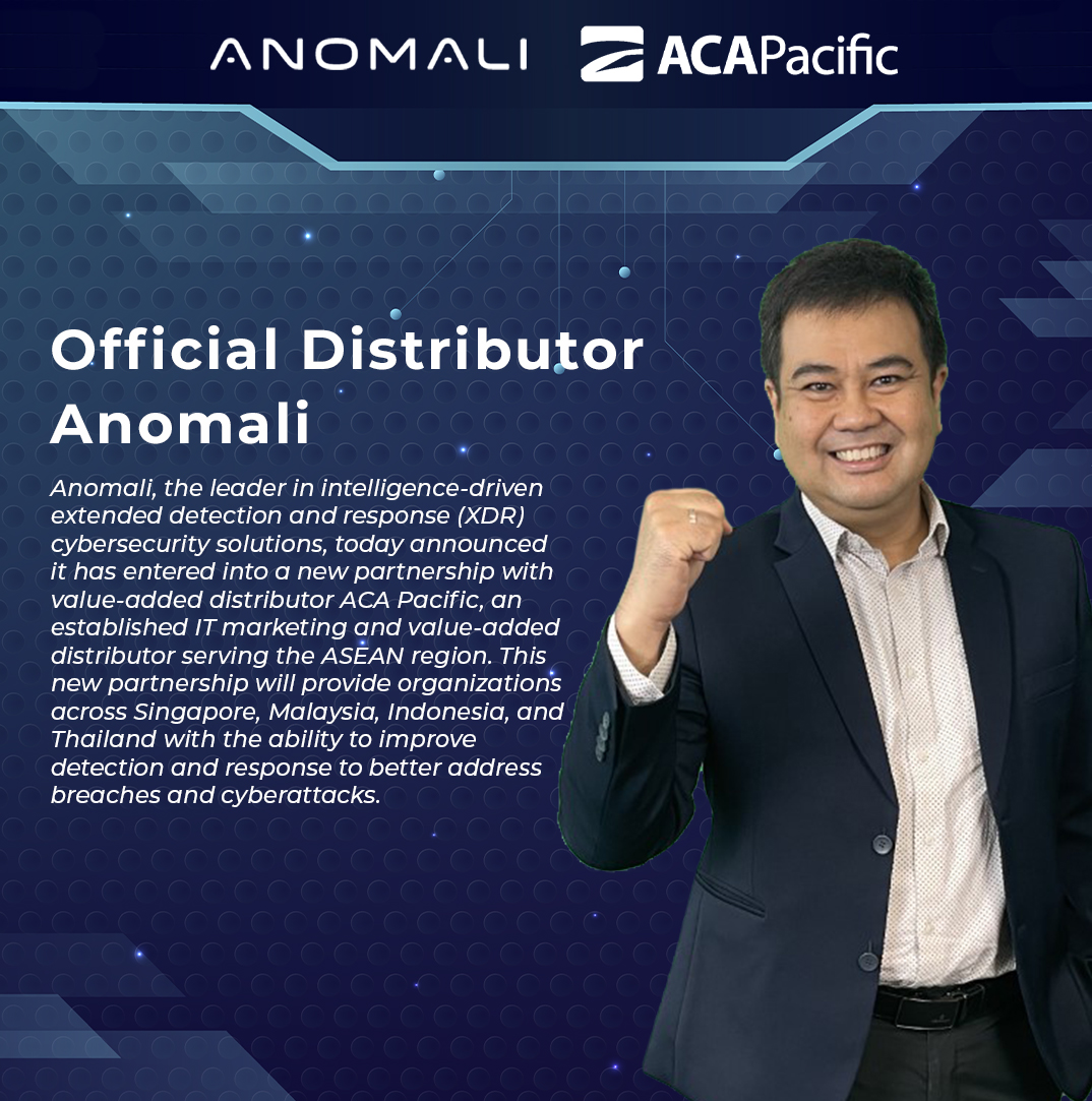 Kerjasama Anomali Dengan ACA Pacific Untuk Memperluas Solusi Deteksi Dan Respons Ancaman Berbasis Intelijen Di Seluruh Kawasan ASEAN