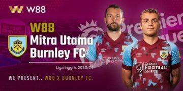 W88 Jadi Sponsor Utama BURNLEY FC Liga 2023-2024