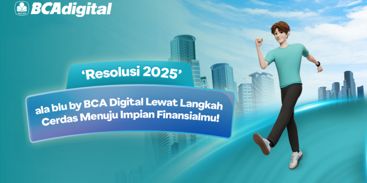 ‘Resolusi 2025’ ala blu by BCA Digital Lewat Langkah Cerdas Menuju Impian Finansialmu! 1 BCA Digital